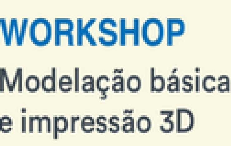 Workshop | Modelação básica e Impressão 3D