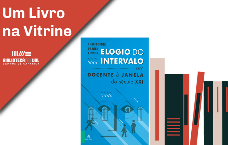 Um Livro na Vitrine | Elogio do Intervalo - Um Docente à Janela do Século XXI